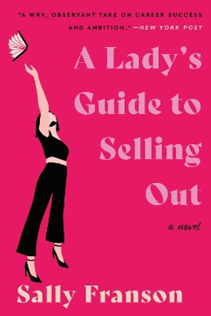 A Lady's Guide to Selling Out by Sally Franson