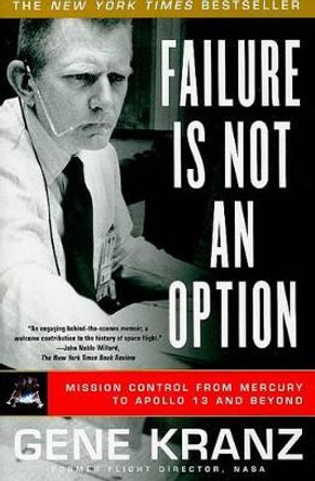 Failure Is Not an Option by Gene Kranz