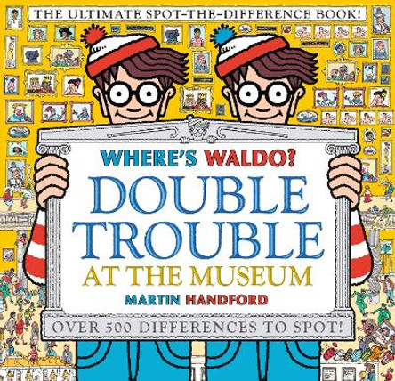 Where's Waldo? Double Trouble at the Museum: The Ultimate Spot-The-Difference Book by Martin Handford