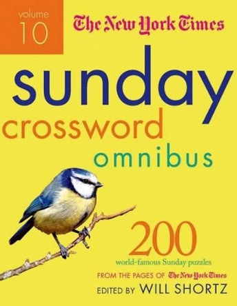 The New York Times Sunday Crossword Omnibus Volume 10: 200 World-Famous Sunday Puzzles from the Pages of the New York Times by New York Times