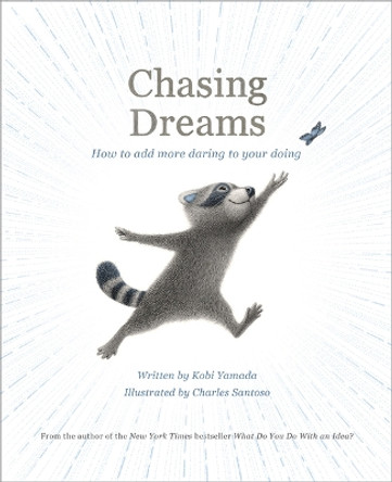 Chasing Dreams: How to Add More Daring to Your Doing by Kobi Yamada