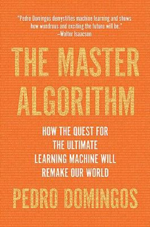 The Master Algorithm by Pedro Domingos