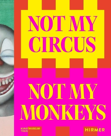 Not My Circus, Not My Monkeys: The Motif of the Circus in Contemporary Art by Helen Hirsch