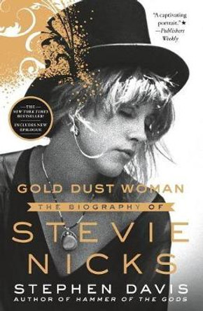 Gold Dust Woman: The Biography of Stevie Nicks by Stephen Davis