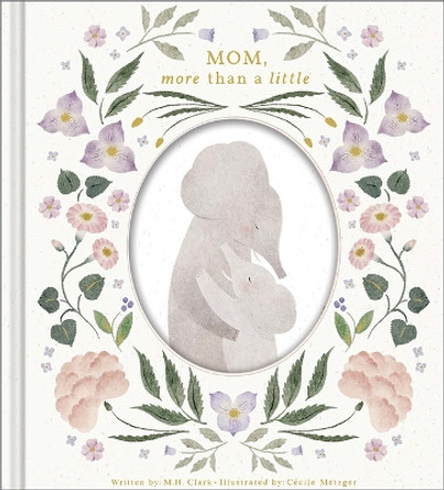 Mom, More Than a Little by M H Clark