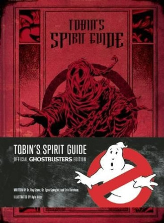 Tobin's Spirit Guide: Official Ghostbusters Edition by Kyle Hotz