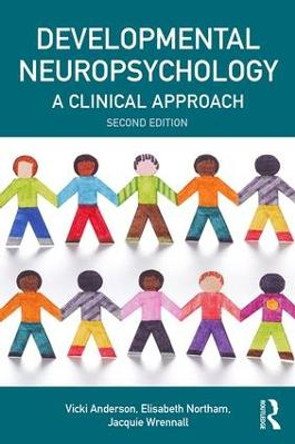 Developmental Neuropsychology: A Clinical Approach by Vicki Anderson