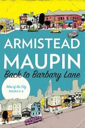 Back to Barbary Lane: &quot;tales of the City&quot; Books 4-6 by Armistead Maupin