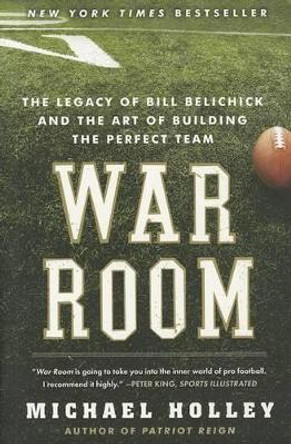 War Room: Bill Belichick and the Patriot Legacy by Michael Holley