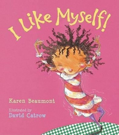 I Like Myself! by Karen Beaumont