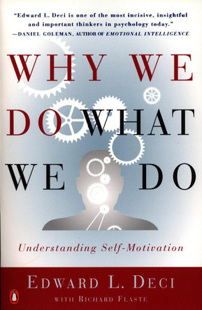 Why We Do What We Do: Understanding Self-Motivation by Edward L. Deci