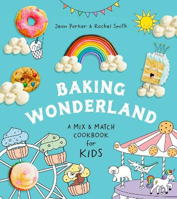 Baking Wonderland: A Mix & Match Cookbook for Kids by Jean Parker