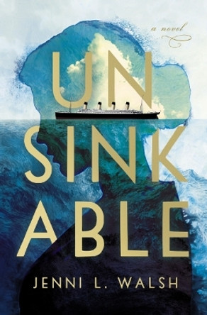 Unsinkable by Jenni L Walsh 9781400233946