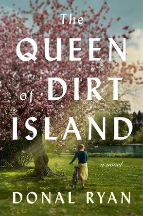 The Queen of Dirt Island: A Novel by Donal Ryan 9780593652930