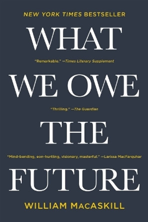 What We Owe the Future by William Macaskill 9781541604032