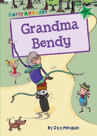 Grandma Bendy (Green Early Reader) by Izy Penguin