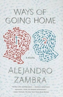 Ways of Going Home by Alejandro Zambra 9780374534356