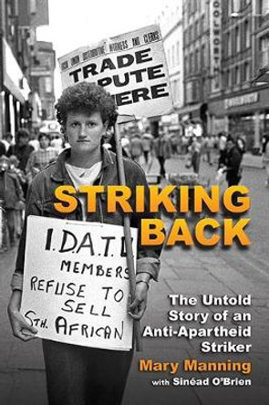 Striking Back: The Untold Story of an Anti-Apartheid Striker by Mary Manning