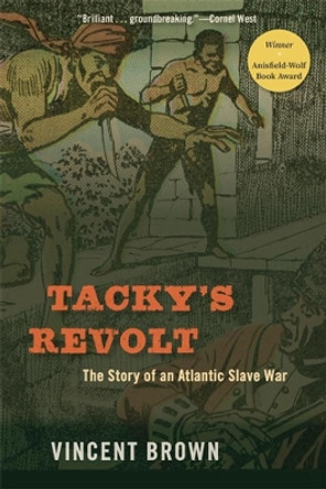 Tacky's Revolt: The Story of an Atlantic Slave War by Vincent Brown 9780674260290