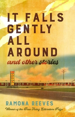 It Falls Gently All Around and Other Stories by Ramona Reeves 9780822967101