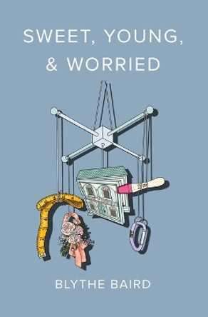 Sweet, Young, & Worried by Blythe Baird 9781638340492