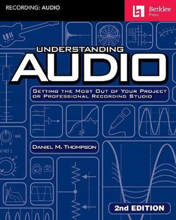 Understanding Audio by Daniel M Thompson 9781495028755