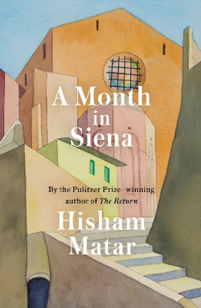 A Month in Siena by Hisham Matar 9780593129135