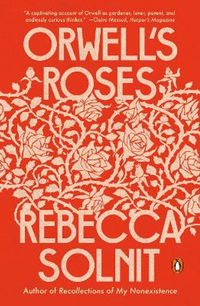 Orwell's Roses by Rebecca Solnit 9780593083376
