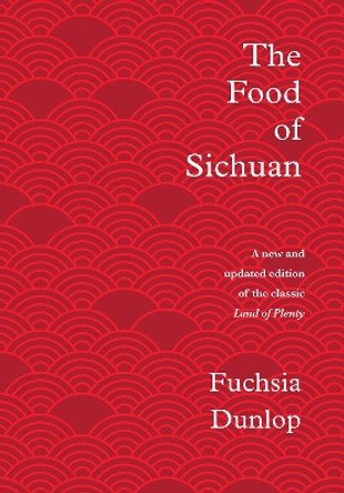 The Food of Sichuan by Fuchsia Dunlop 9781324004837