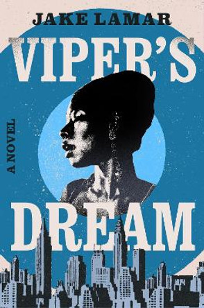 Viper's Dream: A Novel by Jake Lamar 9781639105694