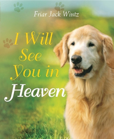 I Will See You in Heaven by Jack Wintz 9781557257321