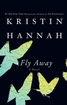 Fly Away by Kristin Hannah 9781250031815