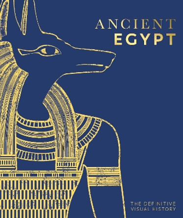 Ancient Egypt: The Definitive Illustrated History by DK 9780744029246