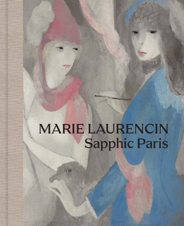 Marie Laurencin: Sapphic Paris by Simonetta Fraquelli 9780300273632