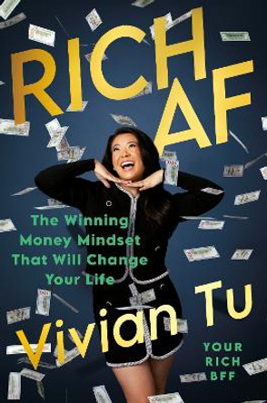 Rich AF: The Winning Money Mindset That Will Change Your Life by Vivian Tu 9780593714911