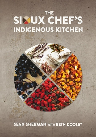 The Sioux Chef's Indigenous Kitchen by Sean Sherman 9780816699797
