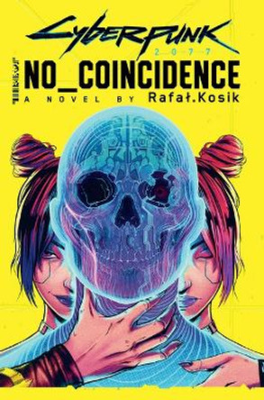 Cyberpunk 2077: No Coincidence by Rafal Kosik 9780759557178