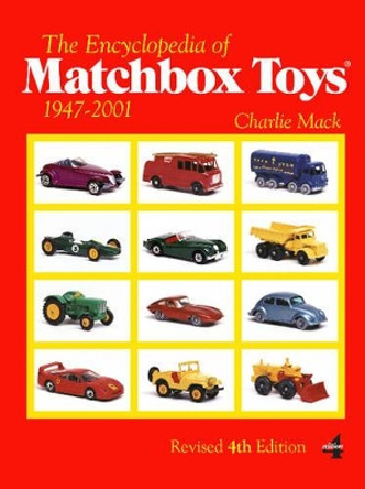 Encyclopedia of Matchbox Toys: 1947-2001 by Charlie Mack 9780764345609