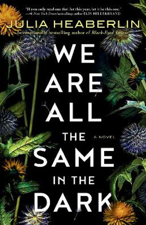 We Are All the Same in the Dark by Julia Heaberlin 9780525621690