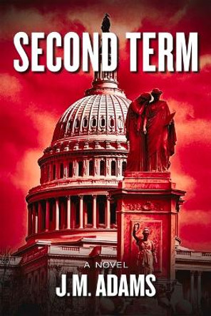 Second Term by J M Adams 9781608095919