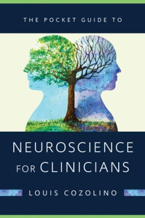 The Pocket Guide to Neuroscience for Clinicians by Louis Cozolino 9780393713374