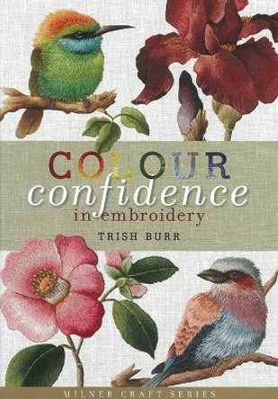 Colour Confidence in Embroidery by Trish Burr 9781863514262
