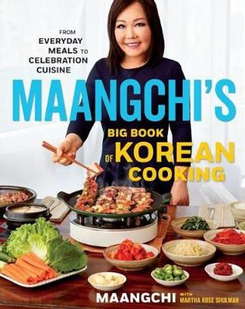 Maangchi's Big Book of Korean Cooking: From Everyday Meals to Celebration Cuisine by Maangchi 9781328988126