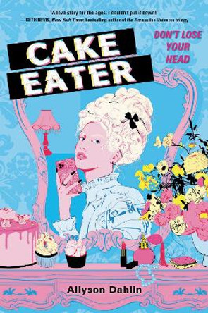 Cake Eater by Allyson Dahlin 9780063096783