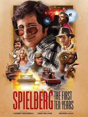 Spielberg: The First Ten Years by Laurent Bouzereau 9781647225179