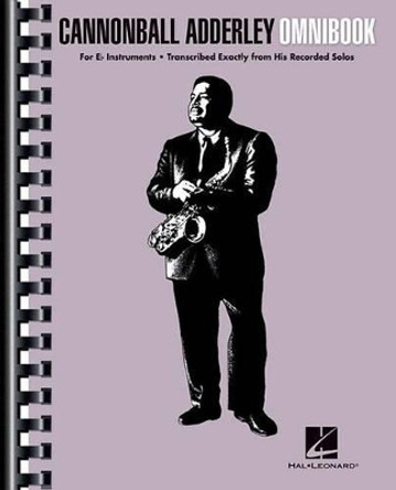 Cannonball Adderley: Omnibook - For E Flat Instruments by Cannonball Adderley 9781495011832