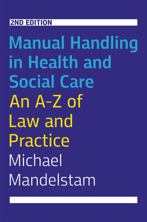 Manual Handling in Health and Social Care, Second Edition: An A-Z of Law and Practice by Michael Mandelstam