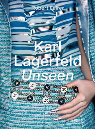 Karl Lagerfeld Unseen: The Chanel Years by Robert Fairer 9781419762857