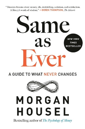 Same as Ever: A Guide to What Never Changes by Morgan Housel 9780593332702