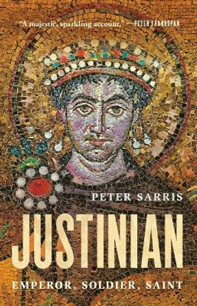Justinian: Emperor, Soldier, Saint by Peter Sarris 9781541601338